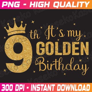 Es ist mein 9. Goldener Geburtstag, 9 Jahre alte Kinder, Geboren 2015, Mädchen Geburtstag Png, Geburtstag Prinzessin Png, 9. Geburtstag Png, sofort Download