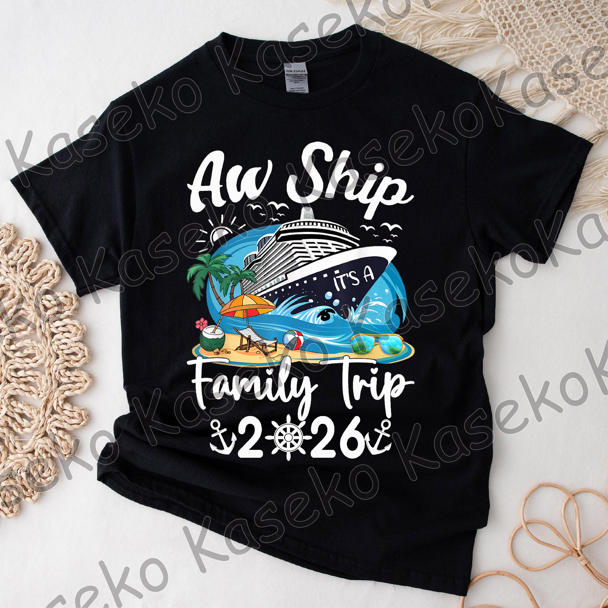 Aw Ship It's A Family Trip 2026 Family Matching Cruise Trip Png, Family ...