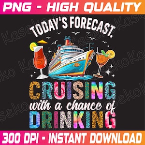 May include: A colorful graphic design with the text "Today's Forecast: Cruising with a chance of Drinking". The design features a cruise ship, two cocktails, and a tie-dye background.