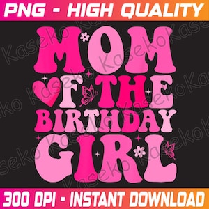 Retro Mom Of The Birthday Family Png, Mom Of The Birthday Girl Png, Birthday Party Png, Gro-ovy Mom Of The Birthday Png, Instant Download