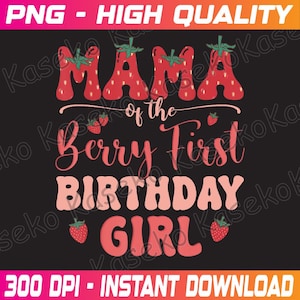 Mama Of The Birthday Girl Berry First Family Party Decor Png, The Berry First Birthday Strawberry Png, Mama Birthday Png, Instant Download