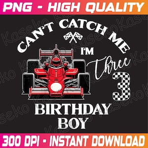 Kids 3rd Birthday Race Car Bday Boy Cant Catch Me Im 3 Years Boys Png, Can&#39;t Catch Me Im Three, 3rd Birthday Race Car Png, Instant Download