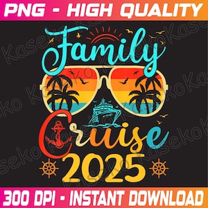 Family Cruise 2025 Summer Vacation Matching Family Cruise Png, Family Cruise 2025 Png, Family Cruise Ship Vacation Png, Instant Download