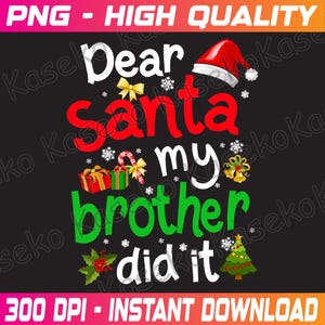 Family Funny Dear San-ta My Brother Did It Christmas Png, Merry