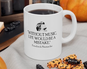 Friedrich Nietzsche - White Ceramic Coffee Mug 11oz, "Life Without Music Would Be A Mistake"