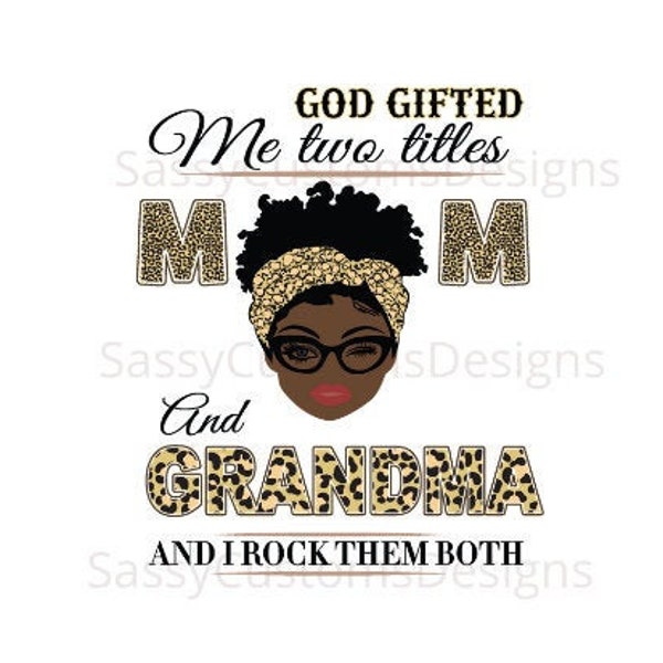 Grandma Png, God Gifted Me Two Titles, Mom And Grandma, Black Moms Png, Mother's Day Png, African American Mom, Grandma Png, Sublimation Png