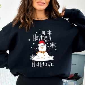 I'm Having A Meltdown Snowman Sweatshirt, Funny Winter Hoodie