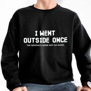 Gamersweater, ik ging een keer naar buiten, videogamesweaters voor mannen, gamershirts, grappige gamer-trui, shirt pixelnerd, uniseks gamecadeau
