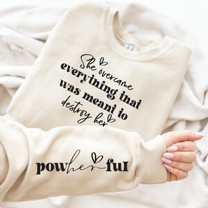 She Overcame Everything That Was Meant To Destroy Her Sweatshirt, Powherful Shirt, Girl Power Shirt, Women Empowerment, inspirational Shirt