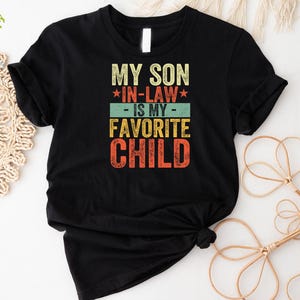 My Son In Law Is My Favorite Child Shirt, Funny Family T-shirt, Funny Son Tee, Gift For Mother In Law, Favorite Son In Law Shirt