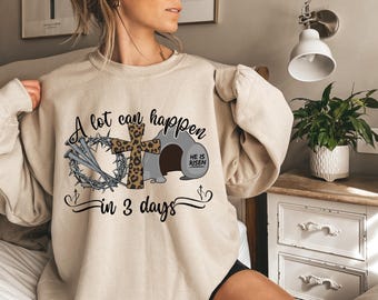 Christian Easter Sweatshirt, A Lot Can Happen In 3 Days, Jesus Easter T-Shirt