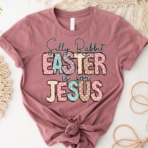 Silly Rabbit Easter if for Jesus| Easter is for Jesus shirt| Easter shirt| Easter T-shirt| Christian Easter shirt| Christian Easter t-shirt