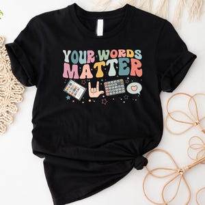 Your Words Matter Shirt, AAC SPED Teacher Inclusion Tshirt, Neurodiversity Bcba Slp OT Teachers Gift,Language Special Education,Words Matter