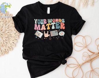 Your Words Matter T-Shirt, Neurodiversity Teacher Gift