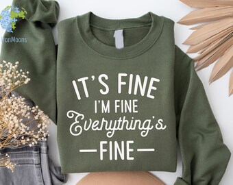 It's Fine I'm Fine Sweatshirt, Funny Mental Health Gift