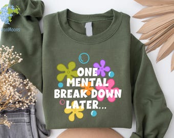 Mental Breakdown Sweatshirt, Funny Therapist Gift