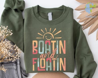 Boatin and Floatin Sweatshirt, Summer Lake Sweatshirt, Vacation Hoodie, Trendy Summer Sweatshirt, Boat Life Sweatshirt, Lake Vibes Hoodie