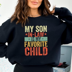 My Son In Law Is My Favorite Child Sweatshirt, Funny In-Laws Shirt, Gift for In-Laws, In Law Gift, In Law T Shirt