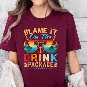 Blame It On the Drink Package Shirt, Funny Cruise Shirt, Cruise Shirt, Summer Vacation Shirt, Cruise Vacation Shirt, Family Cruise Shirt