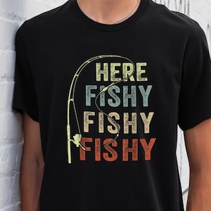 Fishing Shirt, Here Fishy Fishy Shirt, Funny Fishing Shirt, Fisherman Gift, Fishing Gift, Here Fishy, Gift For Fisherman, Fishing Lover Gift