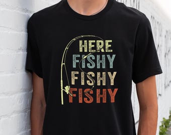 Fishing Shirt, Here Fishy Fishy Shirt, Funny Fishing Shirt, Fisherman Gift, Fishing Gift, Here Fishy, Gift For Fisherman, Fishing Lover Gift