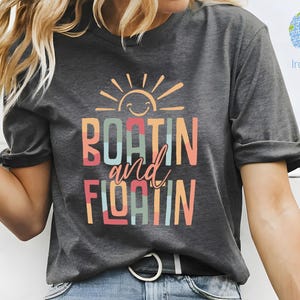 Boat and Floatin Shirt, Summer Shirt, Lake Shirt, Floating River Vacation Shirt, Lake Lover Shirt, Boat Shirt, Summertime Shirt