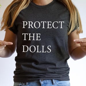 Protect The Dolls Shirt-Gender Equality Shirt,Trans Kids Shirt,Trans Pride Shirt,Human Rights Activist Shirt,Feminist T-Shirt,Activist Shirt