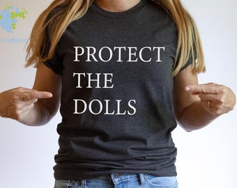 Protect The Dolls Shirt-Gender Equality Shirt,Trans Kids Shirt,Trans Pride Shirt,Human Rights Activist Shirt,Feminist T-Shirt,Activist Shirt