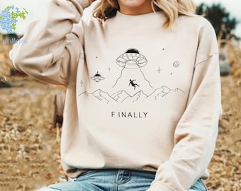 Alien Sweatshirt, UFO T-shirt, Alien Abduction Hoodie, Alien Finally Space Shirt, Alien Invasion Sweatshirt