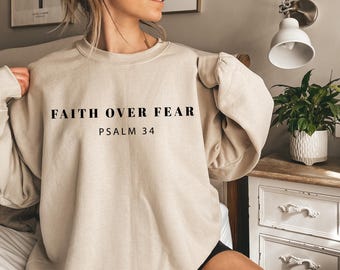 Faith Over Fear Sweatshirt, Psalm 34 Christian Sweater