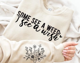 Floral Mama Sweatshirt: Some See a Weed, Nature Lover Tee