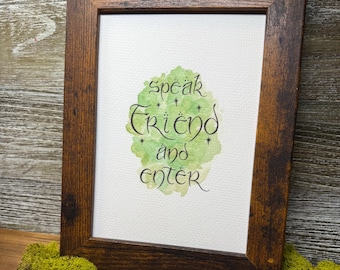 Speak Friend and Enter, Custom Hand Lettered Watercolor, Ready to Frame