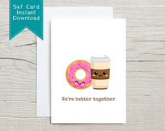 Coffee & Donuts Card, Funny Valentine Card, Best Friend Card, Galentines Day Card, Anniversary Card, 5x7 Printable Download, Better Together