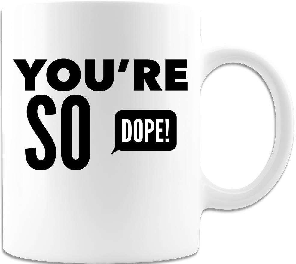 You're So Dope Coffee Mug | Etsy