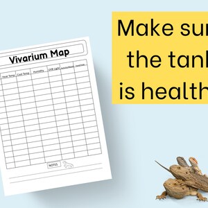 May include: A black and white printable chart titled "Vivarium Map" with columns for date, heat temperature, cool temperature, humidity, UV/B light, activity, mood, and food/water. The chart is designed to help track the health of a reptile tank. The text "Make sure the tank is healthy" is written in black on a yellow background.