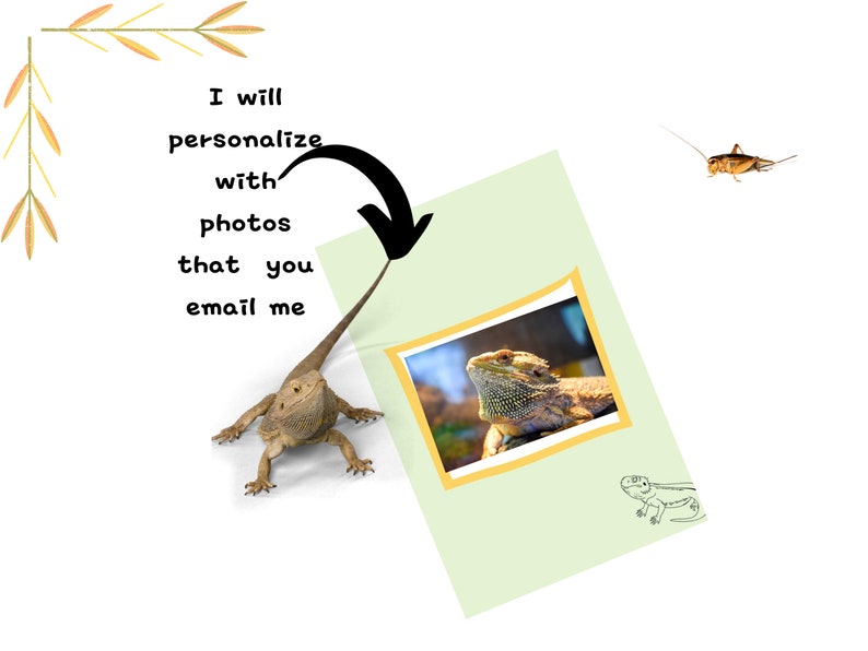 May include: A bearded dragon lizard with a light brown and tan body is in a photo frame. The text "I will personalize with photos that you email me" is written on a light green background.