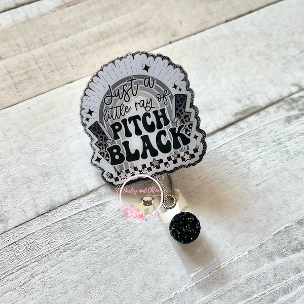 Just a little ray of pitch black badge reel, Sarcastic badge reel, Funny badge reel, Sarcastic nurse badge reel