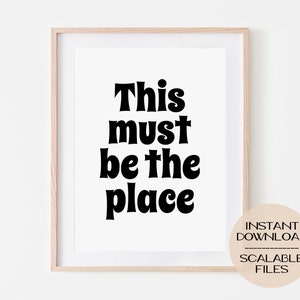 This Must Be The Place | Printable | Poster | Digital Print | Minimalist | Home Decor| Wall Art| Cute | Gift Idea| Motivation | Movie | Song