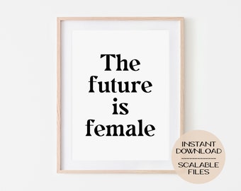 The Future is Female | Printable | Poster | Digital Print | Wall Art | Cute | Gift Idea | Feminist | Women Empowerment | Woman | Girl Power