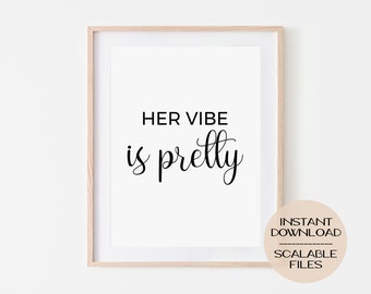 Her Vibe Is Pretty Printable Digital Poster Wall Art Home Decor, Girl Minimalist Print, Girls Room Nursery, Inspirational Motivational Quote