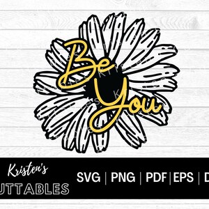 Be You Daisy SVG - Flower SVG - Cut Files for Shirts - Be-You-tiful Png - Gerber Daisy Dxf - Sunflower Cut File - Wildflower SVg - Cricut