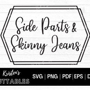 Side Parts & Skinny Jeans SVG - Millennial Mom SVG - Cut Files for Shirts SVG - Sassy Png - Cricut Cut File - Silhouette Dxf - Mom Jeans Png