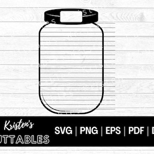 May include: Black and white printable mason jar SVG cut file with lines for writing.  The file is for personal and commercial use.  SVG, PNG, EPS, PDF, and DXF files are included.