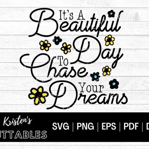 Es un hermoso día para perseguir tus sueños SVG - Boss SVg - Flower Svg - Inspiration Svg - Goals svg - Cut File for Cricut - Boss Lady Svg
