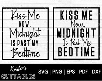 Kiss Me Now Midnight is Past My Bedtime SVG - New Year Svg - Holiday Svg - Happy New Year Svg - New Years Eve SVG - Frame SVG - Cricut DXf