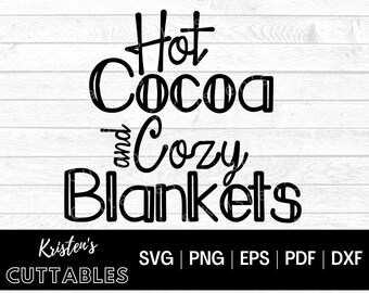 Hot Cocoa Svg - Christmas Sign Svg - Hot Chocolate Svg, Cozy Svg - Blankets SVG - Christmas Shows Svg, Christmas Movie Svg - Cricut Dxf Eps