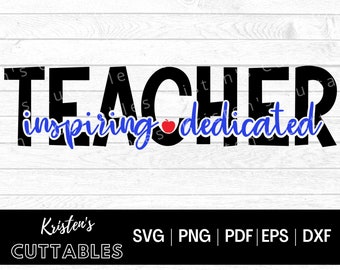 Teacher Inspiring Dedicated SVG - Teacher Appreciation SVG - Best Teacher Ever PNG - Teacher Sign Svg - Teacher shirt - Cut File for Cricut