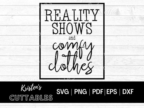 Reality Shows Comfy Clothes Svg - Tv Show Svg - Murder Show Svg - Funny Quote Svg - Show svg - Cricut cut file - silhouette - dxf - png