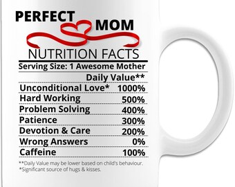 Perfect Mom Nutrition Facts Mug | White Ceramic Mug | Funny Mug Gift for Mom | Mom Coffee Mug | Mothers Day Mug | Inspirational Coffee Mug