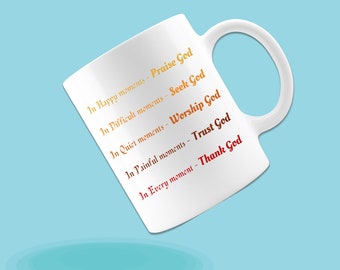 PRAISE GOD MUG - Happy Moments Mug - Motivational Cups - Inspirational Quotes Coffee Mug - Lead-Free Morning Tea Cup